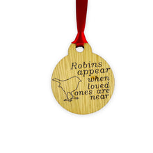 Load image into Gallery viewer, Robin's Appear When Loved Ones are Near - Wooden Bauble